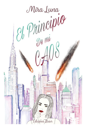 EL PRINCIPIO DE MI CAOS, de MIRA LUNA. Editorial Ediciones Ruser, tapa blanda en español