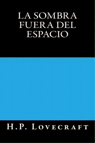 La Sombra Fuera Del Espacio, De Books, Onlyart. Editorial Createspace, Tapa Blanda En Español