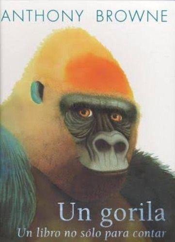 Un Gorila - Un Libro No Solo Para Contar - Anthony Browne 