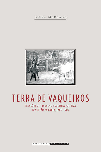 TERRA DE VAQUEIROS, de Joana Medrado. Editora da Unicamp, capa mole em português