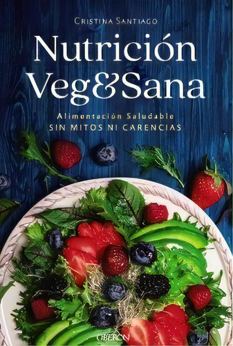 Nutriciãâ³n Veg&sana. Alimentaciãâ³n Saludable Sin Mitos Ni Carencias, De Santiago, Cristina. Editorial Anaya Multimedia En Español