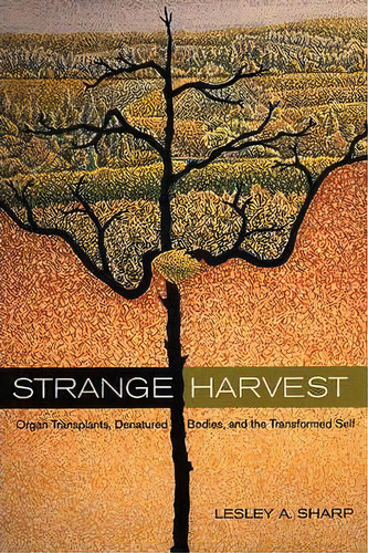 Strange Harvest, De Lesley A. Sharp. Editorial University California Press, Tapa Blanda En Inglés