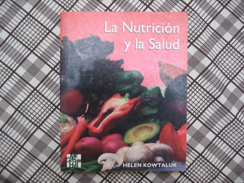 Helen Kowtaluk, La Nutrición Y La Salud, Mcgraw Hill, México