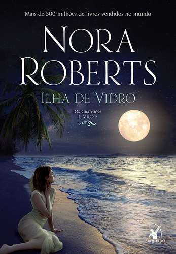 Ilha De Vidro (os Guardiões  Livro 3), De Roberts, Nora. Editora Arqueiro Ltda., Capa Mole Em Português, 2018