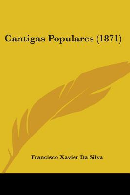 Libro Cantigas Populares (1871) - Silva, Francisco Xavier...