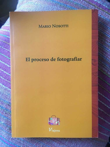 Imagen 1 de 2 de Libro El Proceso De Fotografiar Poesía Mario Nosotti