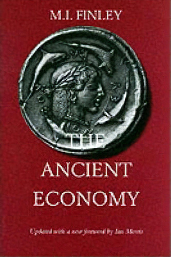 The Ancient Economy, De M. I. Finley. Editorial University California Press, Tapa Blanda En Inglés