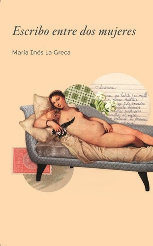Escribo Entre Dos Mujeres - La Greca, Maria Ines