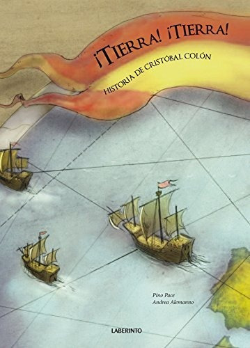 ¡tierra! ¡tierra! Historia De Cristóbal Colón (infantil-juve