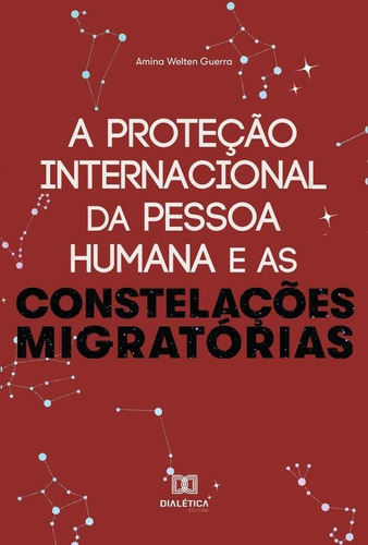 A Proteção Internacional Da Pessoa Humana E As Constelaçõ...