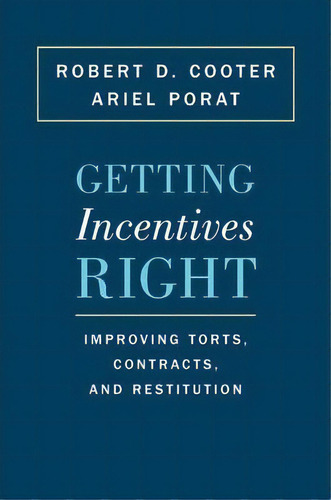 Getting Incentives Right : Improving Torts, Contracts, And Restitution, De Robert D. Cooter. Editorial Princeton University Press, Tapa Dura En Inglés