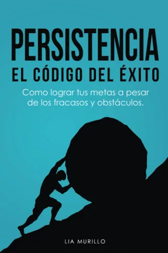 Libro : Persistencia El Codigo Del Exito.....como Lograr Tu