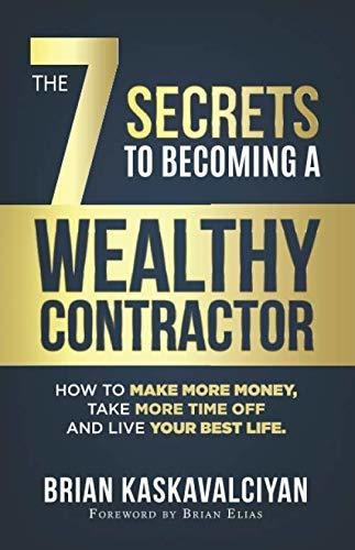 Book : The 7 Secrets To Becoming A Wealthy Contractor How T