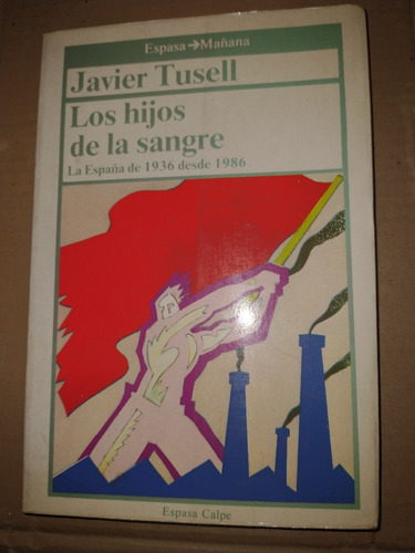 Los Hijos De La Sangre, Javier Tusell La España De 1936 