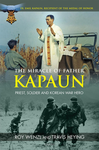 Livro: O Milagre Do Padre Kapaun: Sacerdote, Soldado E Herói
