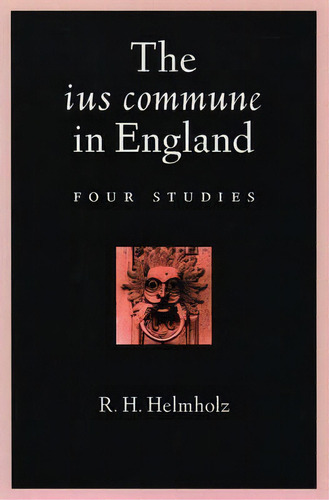 The Ius Commune In England : Four Studies, De R. H. Helmholz. Editorial Oxford University Press Inc, Tapa Dura En Inglés, 2001