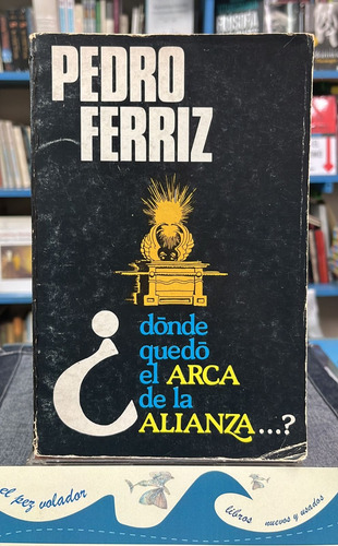 ¿dónde Quedó El Arca De La Alianza? - Ferriz (Usado)