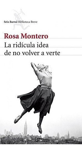 La Ridícula Idea De No Volver A Verte (biblioteca Breve)