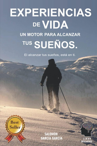 Libro: Experiencias De Vida, Un Motor Para Alcanzar Tus El