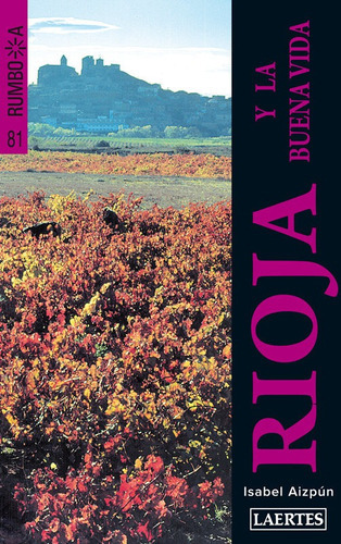 La Rioja y la buena vida, de Aizpún Viñes, Isabel. Editorial Laertes editorial, S.L., tapa blanda en español
