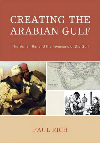 Creating The Arabian Gulf, De Paul J. Rich. Editorial Lexington Books, Tapa Dura En Inglés