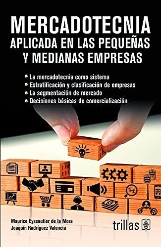 Mercadotecnia Aplicada En Las Pequeñas Y Medianas Empresas, De  Eyssautier De La Mora, Maurice  Rodriguez Valencia, Joaquin., Vol. 1. , Tapa Blanda, Edición 1a En Español, 2016