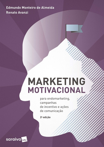 Marketing motivacional: para endomarketing, campanhas de incentivo e ações de comunicação, de Avanzi, Renato. Editorial Saraiva Uni - Sob Demanda, capa mole em português, 2019