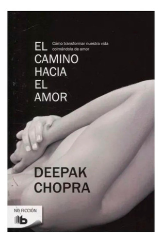 El Camino Hacia El Amor. Deepak Chopra