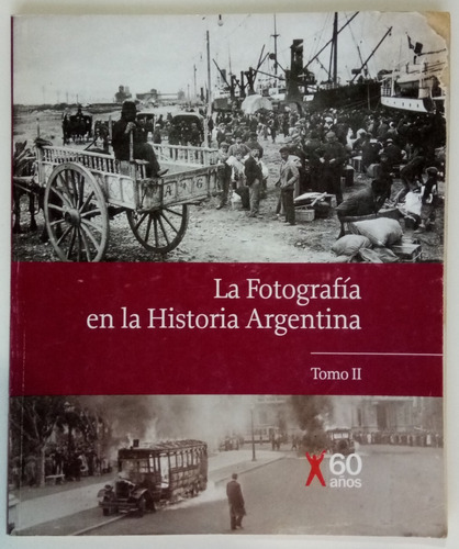 La Fotografía Historia Argentina Tomo 2 Clarín Libro