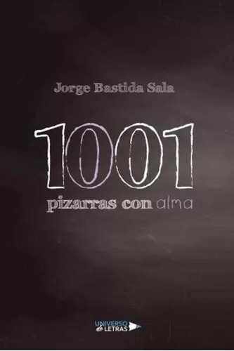 1001 Pizarras Con Alma - Bastida Sala, Jorge  - *