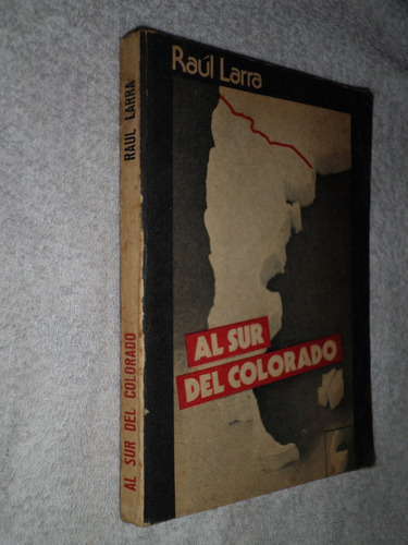 Al Sur Del Colorado. Raúl Larra.