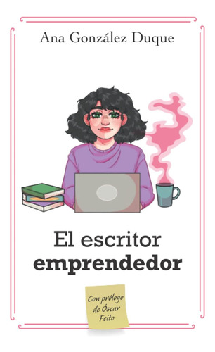 Libro El Escritor Emprendedor: Cómo Ganarte Vida Como Esc