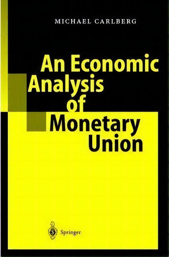 An Economic Analysis Of Monetary Union, De Michael Carlberg. Editorial Springer Verlag Berlin Heidelberg Gmbh Co Kg, Tapa Blanda En Inglés