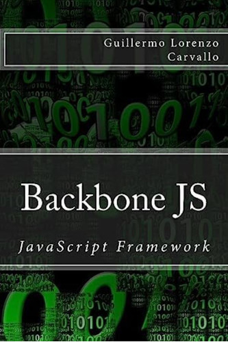 Backbone Js: Javascript Framework (spanish Edition), De Lorenzo Carvallo, Guillermo. Editorial Createspace Independent Publishing Platform, Tapa Blanda En Español