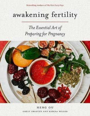 Awakening Fertility : The Essential Art Of Preparing For ...