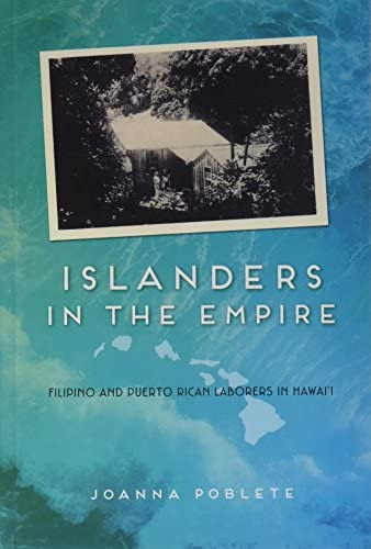 Islanders In The Empire: Filipino And Puerto Rican Laborers In Hawaiøi (asian American Experience), De Poblete, Joanna. Editorial University Of Illinois Press, Tapa Blanda En Inglés