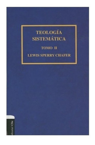 Teología Sistemática De Lewis Sperry Chafer Tomo 1 & 2