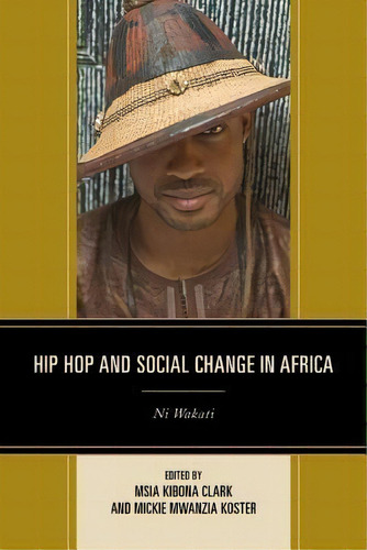 Hip Hop And Social Change In Africa, De Msia Kibona Clark. Editorial Lexington Books, Tapa Dura En Inglés