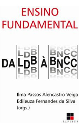 Ensino Fundamental: Da Ldb À Bncc, De Veiga, Ilma Passos A.. Editora Papirus, Capa Mole, Edição 1ª  Edição - 2018 Em Português