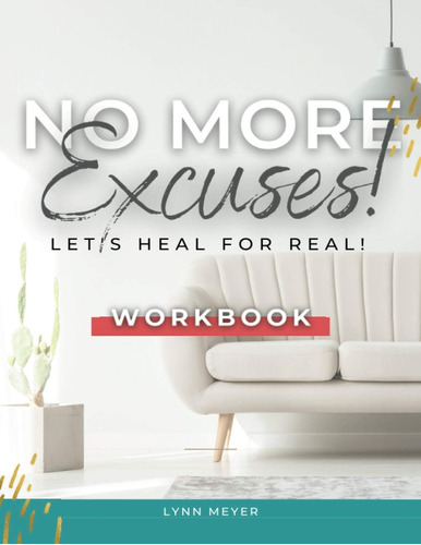 Libro:  No More Excuses...letøs Heal For Real! The Workbook
