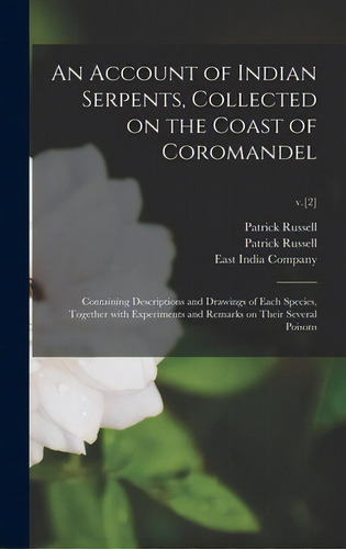 An Account Of Indian Serpents, Collected On The Coast Of Coromandel: Containing Descriptions And ..., De Russell, Patrick 1727-1805. Editorial Legare Street Pr, Tapa Dura En Inglés
