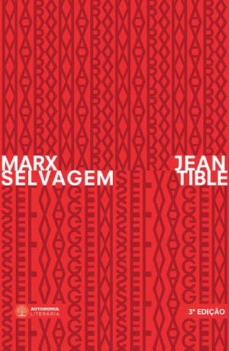 Marx Selvagem, De Tible, Jean. Editora Autonomia Literaria, Capa Mole, Edição 3ª Edição - 2018 Em Português