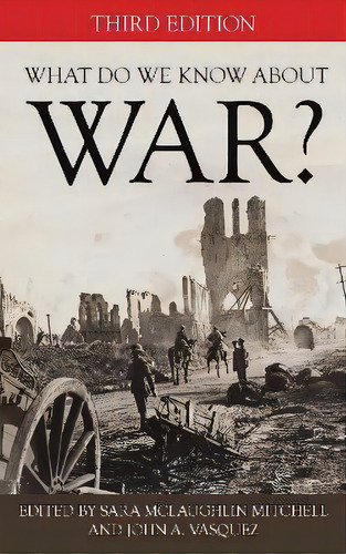 What Do We Know About War?, De Sara Mclaughlin Mitchell. Editorial Rowman & Littlefield, Tapa Blanda En Inglés