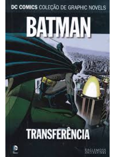 Hq Dc Graphic Saga Definitiva - Batman: Transferência - Edição 38