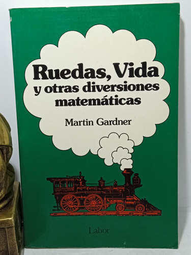 Ruedas, Vida Y Otras Diversiones Matemáticas - Gardner -1988