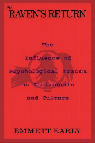 The Raven's Return : Influence Of Psychological Trauma On Individuals And Culture, De Emmett Early. Editorial Chiron Publications, Tapa Blanda En Inglés