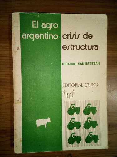 El Agro Argentino Crisis De Estructura Ricardo San Esteban