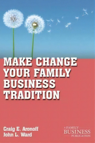 Make Change Your Family Business Tradition, De Craig E. Aronoff. Editorial Palgrave Macmillan, Tapa Blanda En Inglés