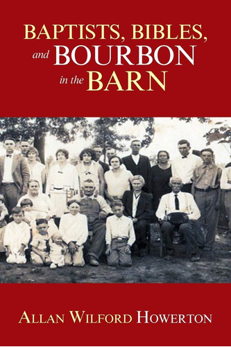 Libro: Baptists, Bibles, And Bourbon In The Barn: The The Of
