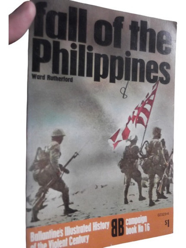 Fall Of The Philippines Ilustrated History Violent Century